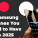 The Top 6 Samsung Phones You Need to Have in 2025